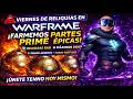 🚨VIERNES DE RELIQUIAS en WARFRAME✊¡FARMEO de PARTES PRIME ÉPICAS! 💎 ¿Quién se une?