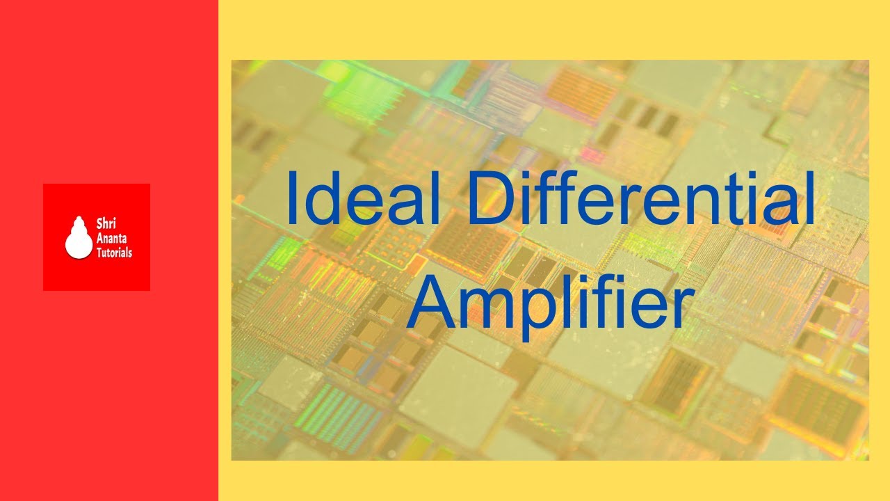 Ideal Differential Operational Amplifier I Ideal Differential Amplifier