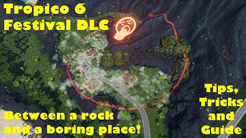 Tips and Tricks Short Guide to completing Between a rock and a boring place! Tropico 6 - Festival