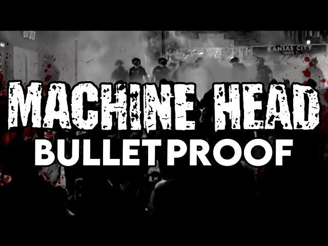 Machine Head - Bulletproof