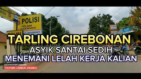 TARLING CIREBONAN ASYIK SANTAI COCOK BUAT PERJALANAN MENEMANI LELAH BEKERJA SEHARIAN