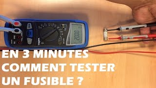 EN 3 MINUTES COMMENT TESTER UN FUSIBLE ? 