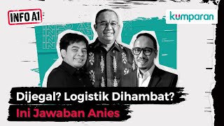 Info A1: Dijegal Logistik Dihambat Ini Jawaban Anies Baswedan | Episode 2