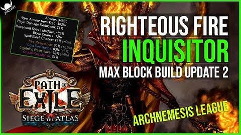 MAX BLOCK Righteous Fire Inquisitor Build Update 2 - 3.17 Archnemesis League - Path of Exile