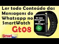 Como Ler todo conteúdo das mensagens do WhatsApp no Smartwatch Gt08