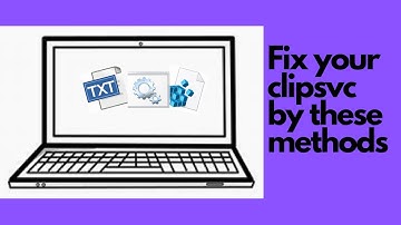 Fix your Clipsvc in 3 easy Method