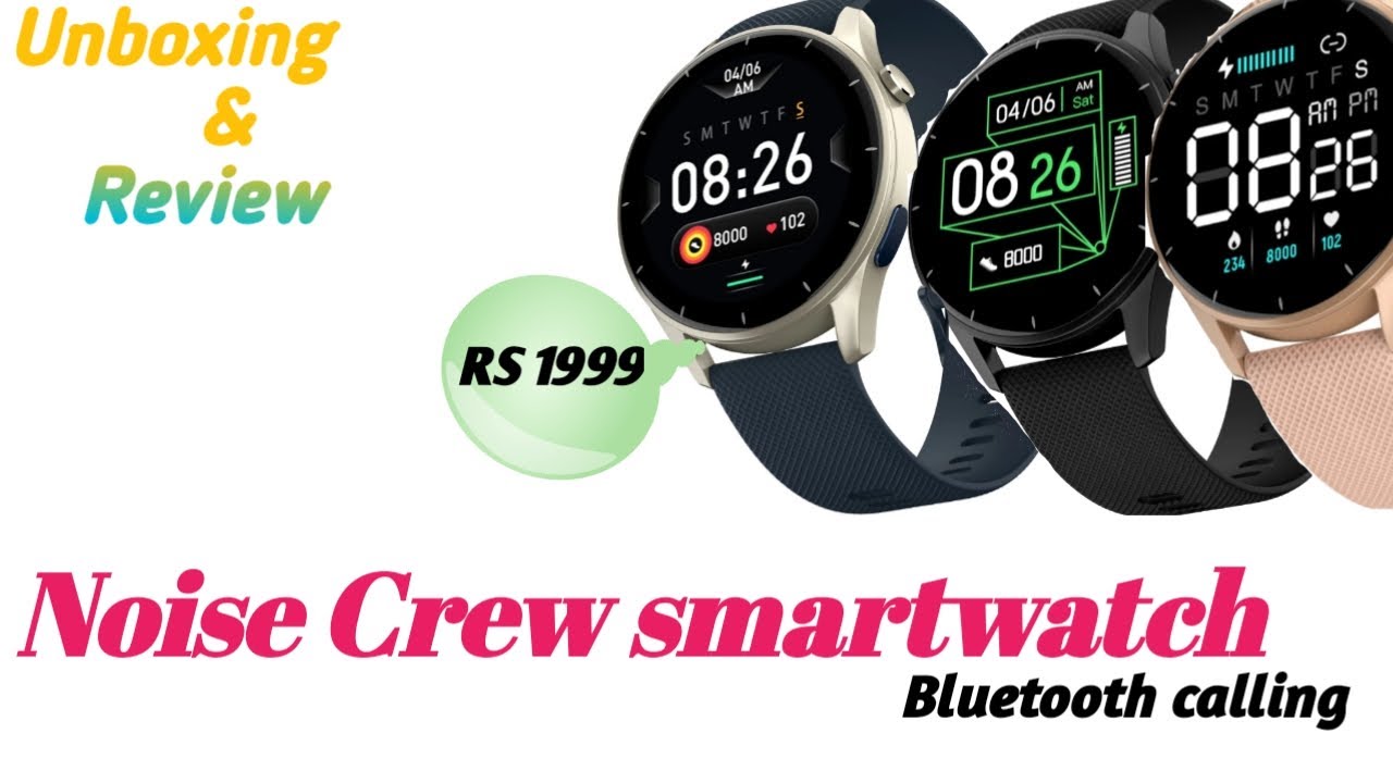 Noise Crew Smart watch Unboxing and review II smart watch Bluethooth
