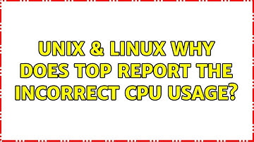 Unix & Linux: Why does top report the incorrect CPU usage? (2 Solutions!!)