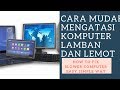 Cara Mengatasi Komputer dan Laptop yang Lemot dan Lamban (Baca Deskripsi di Bawah)