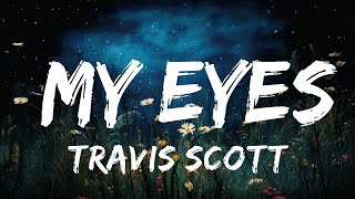 Travis Scott - MY EYES  (Lyrics) | Top Best Songs