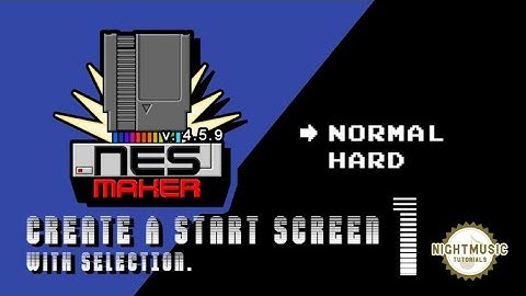 NESMaker Tutorial Video Series #10 : (4.5.9) Creating a Start Screen With Selection (Part 1)