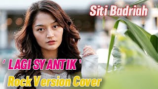 SITI BADRIAH ' LAGI SYANTIK ' ROCK VERSION ( COVER )