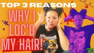 Top 3 Reasons to LOC your Hair