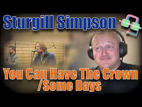 OUTLAW VIBES!! British Guy Reacts | STURGILL SIMPSON | You Can Have The Crown/Some Days | REACTION