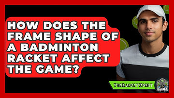 How Does The Frame Shape Of A Badminton Racket Affect The Game? - The Racket Xpert