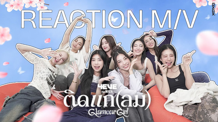 [ 4EVE Reaction MV ] ติดแก(ลม) Glamour Girl - 4EVE Feat. MUKTA