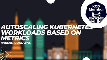 Autoscaling Kubernetes Workloads Based On Metrics