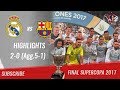 🔔 2017 - Final Supercopa 🔔 Real Madrid vs FC Barcelona 2-0 (Agg.5-1) All Highlights & Goals | HD