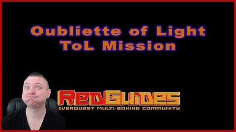 Oubliette of Light - ToL Mission - MacroQuest - CWTN Class Plugins - RedGuides