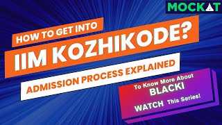 IIM Kozhikode Admission Process | CAT 2024 | Mockat