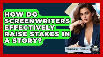 How Do Screenwriters Effectively Raise Stakes In A Story? - Screenwriter