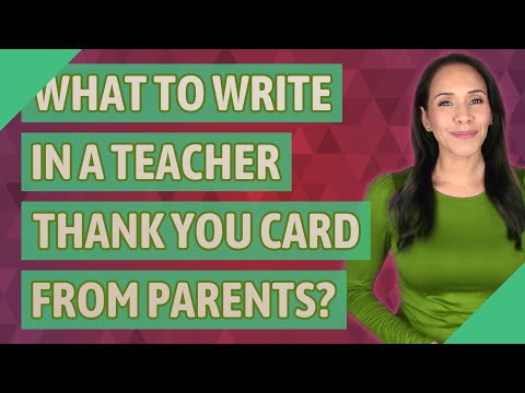 Video: How To Write A Word Of Thanks To Teachers From Parents