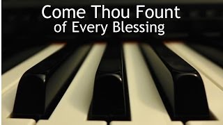 Come Thou Fount of Every Blessing - piano instrumental hymn with lyrics chords