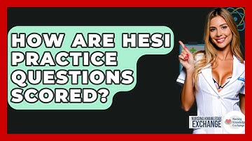 How Are HESI Practice Questions Scored? - Nursing Knowledge Exchange