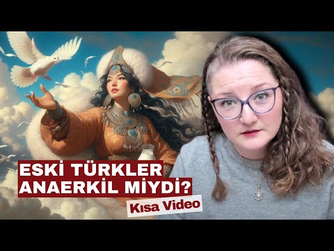 Eski Türkler Anaerkil miydi?
