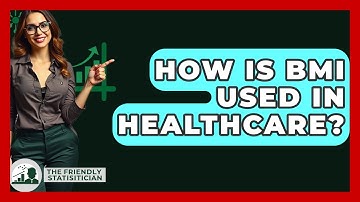 How Is BMI Used In Healthcare? - The Friendly Statistician