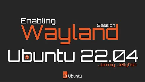 How to Enable Wayland on Ubuntu 22.04 | Enabling Wayland Session on Ubuntu 22.04 | X11 to Wayland