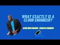 What exactly is a cloud engineer  bcloud engineers