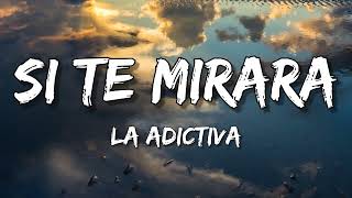 Si Te Mirara – La Adictiva (Letra\Lyrics)