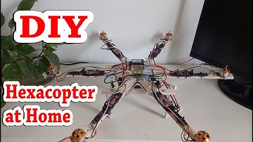 DIY Hexacopter Drone at Home