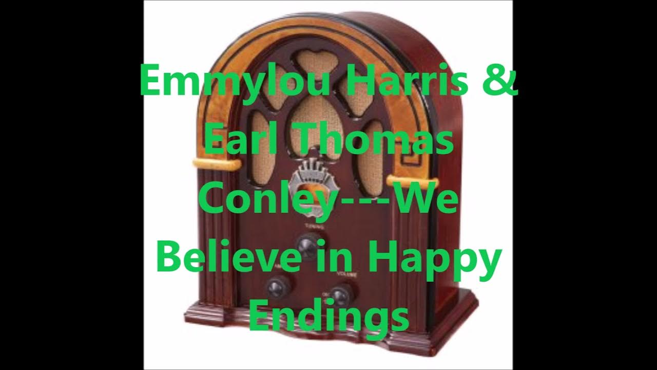 Emmylou Harris We Believe In Happy Endings EMMYLOU HARRIS & EARL THOMAS CONLEY WE BELIEVE IN HAPPY ENDINGS - YouTube