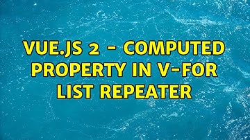 Vue.js 2 - Computed property in v-for list repeater (2 Solutions!!)