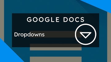 Google Docs - Dropdowns