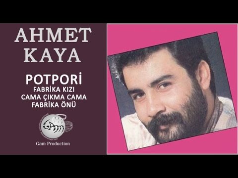 Potpori-Fabrika Kızı, Cama Çıkma Cama, Fabrika Önü (Ahmet Kaya)