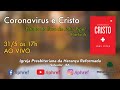 Coronavirus e Cristo, parte 6 – EBD (31/5/20 às 17h AO VIVO!)