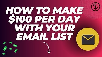 How to Make $100 Per Day with Your Email List