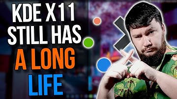 KDE X11 Support Has A Very Long Life Left
