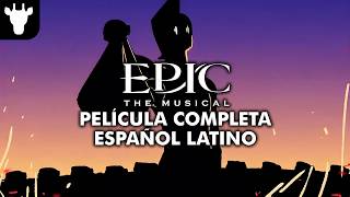 EPIC: The Musical | FULL MOVIE (Spanish Dub)