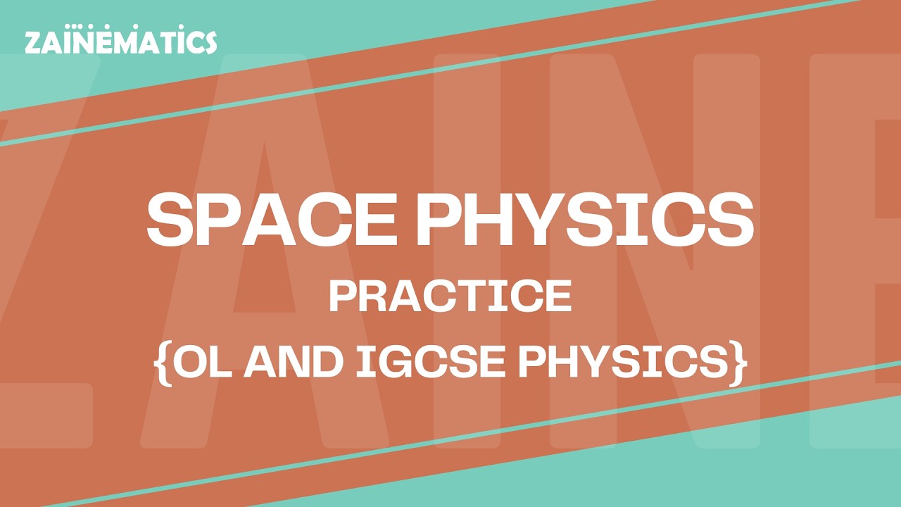 SPACE PHYSICS | TOPICAL STREAMS | OL and IGCSE PHYSICS | Video 1