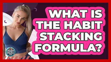 What Is The Habit Stacking Formula?