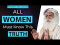 Sadhguru | All Women Must Know This Truth | Spiritual Yogi