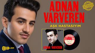 Adnan Varveren - Aşk Hastasıyım