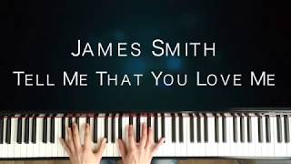 Piano Cover | James Smith - Tell me that you love me (By PianoVariations)