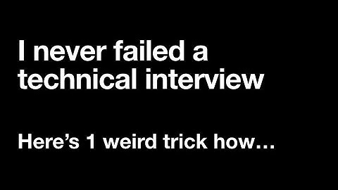 I never failed a Technical Interview. Here’s how…