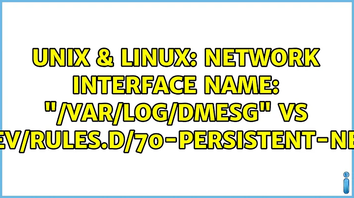 Network interface name: "/var/log/dmesg" vs "/etc/udev/rules.d/70-persistent-net.rules"