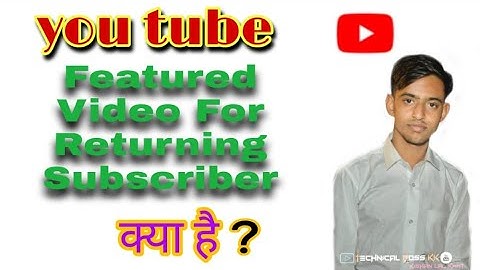 Featured Video for returning subscriber | featured video for returning subscribers kya hai ?